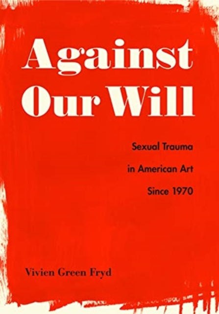 Book cover of: Against Our Will. By: Vivien Green Fryd