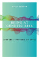 Book cover of: Being at Genetic Risk. By: Kelly Pender