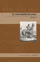 Book cover of: To the Shores of Chile. By: Mark Meuwese