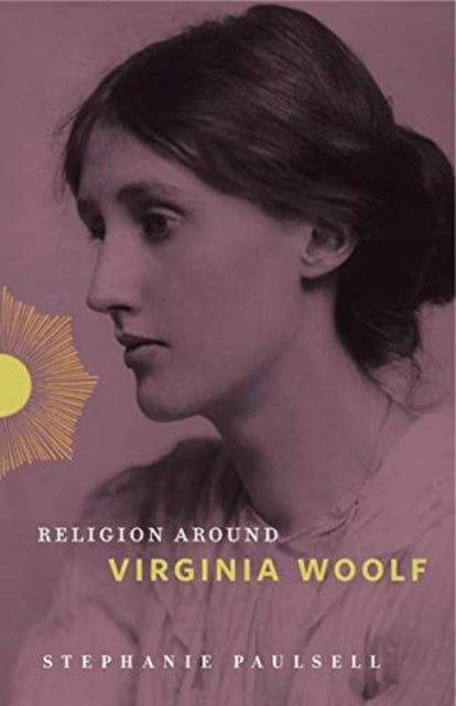 Book cover of: Religion Around Virginia Woolf. By: Stephanie Paulsell