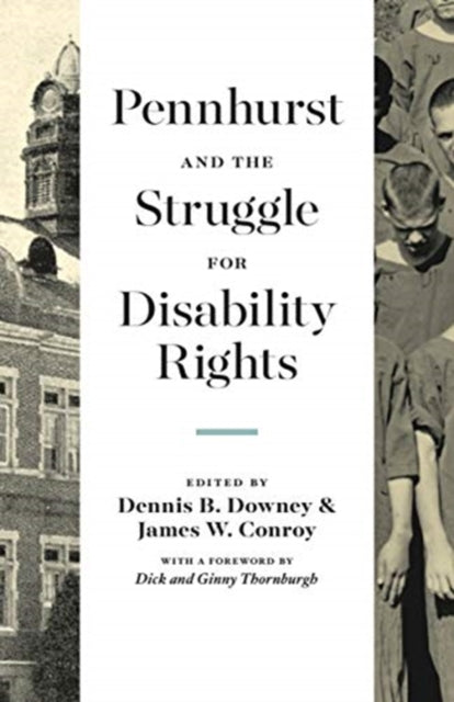 Book cover of: Pennhurst and the Struggle for Disability Rights. By: Dennis B. Downey