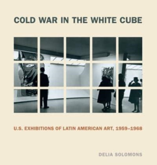 Book cover of: Cold War in the White Cube. By: Delia Solomons