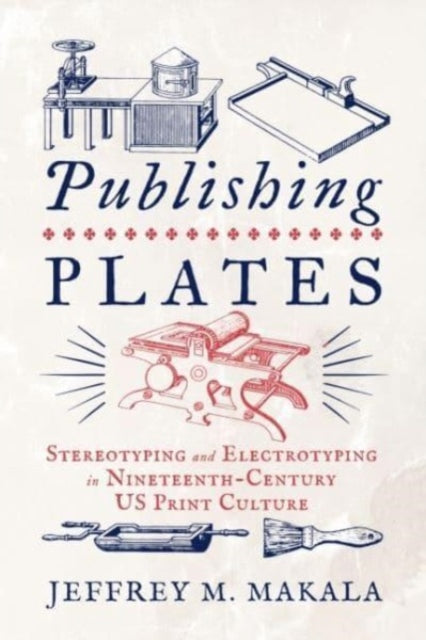 Book cover of: Publishing Plates. By: Jeffrey M. Makala