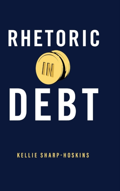 Book cover of: Rhetoric in Debt. By: Kellie Sharp-Hoskins