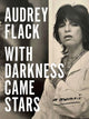 Book cover of: With Darkness Came Stars. By: Audrey Flack