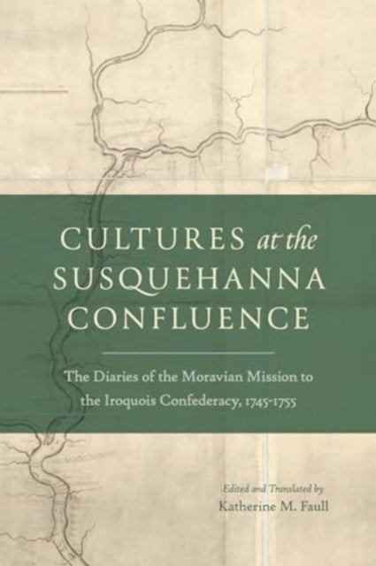 Book cover of: Cultures at the Susquehanna Confluence. By: Katherine M. Faull
