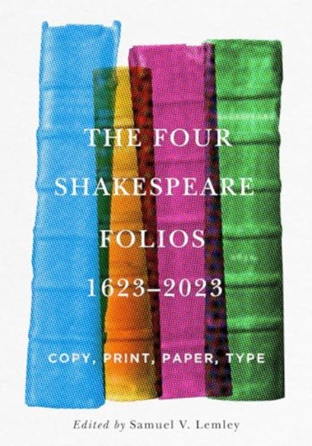 Book cover of: Four Shakespeare Folios, 1623–2023. By: Samuel V. Lemley