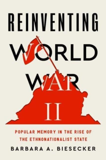Book cover of: Reinventing World War II. By: Barbara A. Biesecker