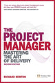 Project Manager, The, Mastering the Art of Delivery 9780273723424 Richard Newton