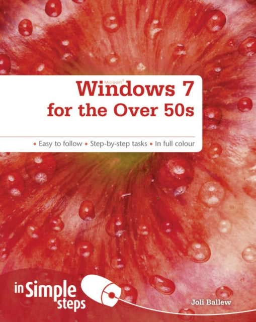 Book cover of: Windows 7 for the Over 50s In Simple Steps. By: Joli Ballew