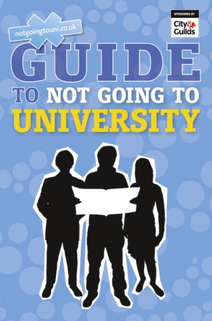 Book cover of: Guide to Not Going to University, The