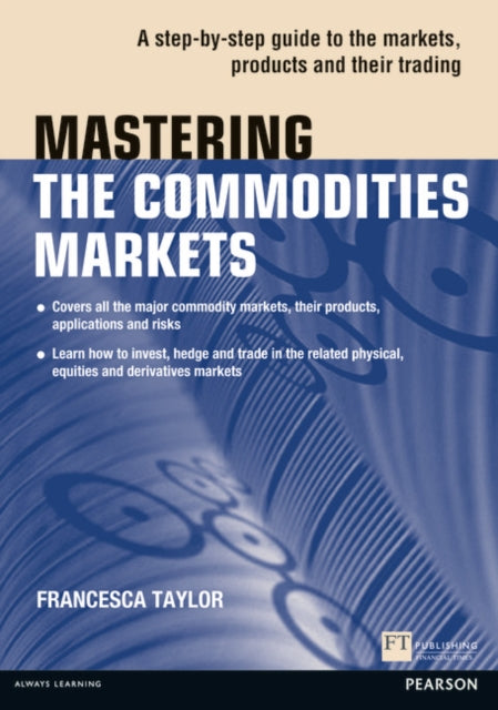 Book cover of: Mastering the Commodities Markets. By: TAYLOR, FRANCESCA