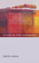 Book cover of: Living in Two Kingdoms. By: David Adam