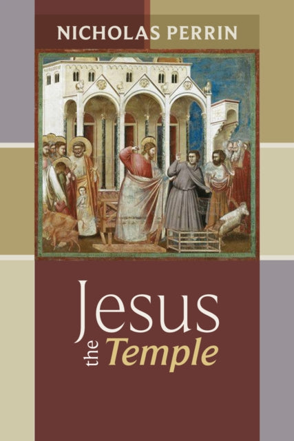 Book cover of: Jesus the Temple. By: Nick Perrin