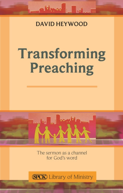 Book cover of: Transforming Preaching. By: David Heywood