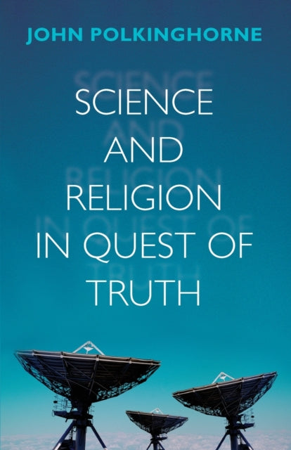 Book cover of: Science and Religion in Quest of Truth. By: J. C. Polkinghorne