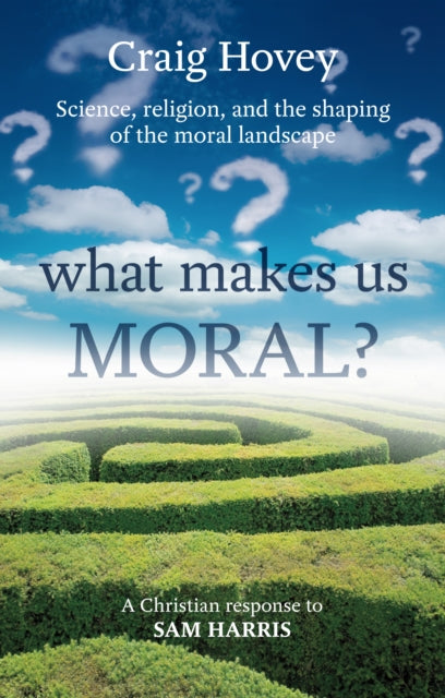Book cover of: What Makes us Moral?. By: Craig Hovey
