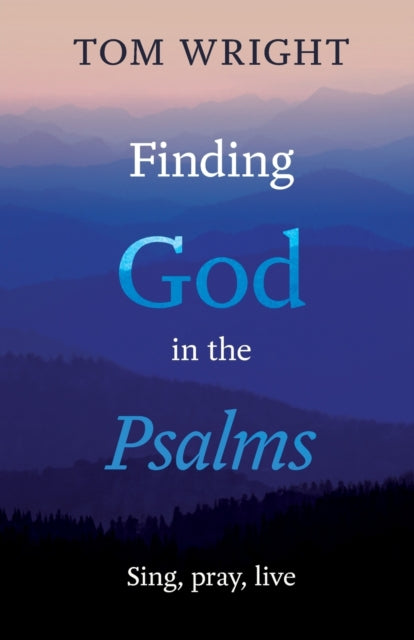 Book cover of: Finding God in the Psalms. By: Tom Wright