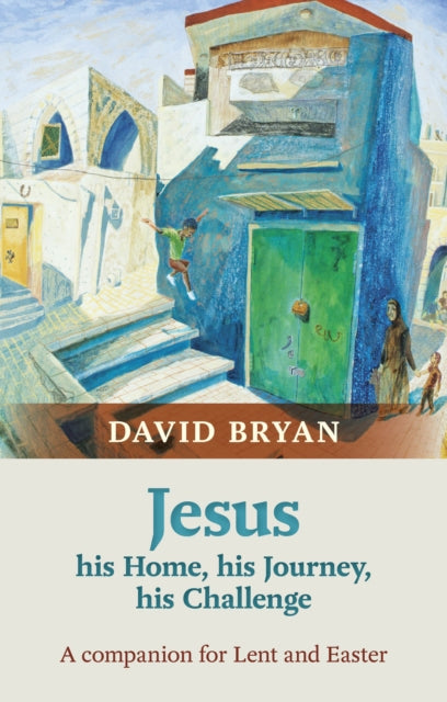 Book cover of: Jesus - His Home, His Journey, His Challenge