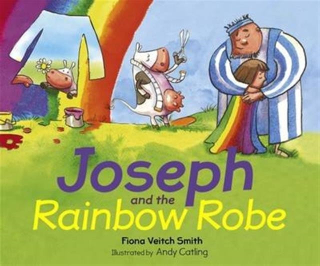 Book cover of: Joseph and the Rainbow Robe. By: Fiona Veitch Smith