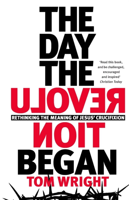 Book cover of: Day the Revolution Began. By: N. T. Wright