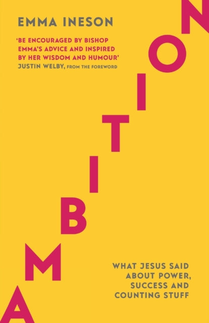 Book cover of: Ambition: What Jesus Said About Power, Success and Counting Stuff. By: Emma Ineson