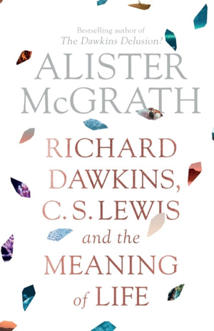 Richard Dawkins, C. S. Lewis and the Meaning of Life
