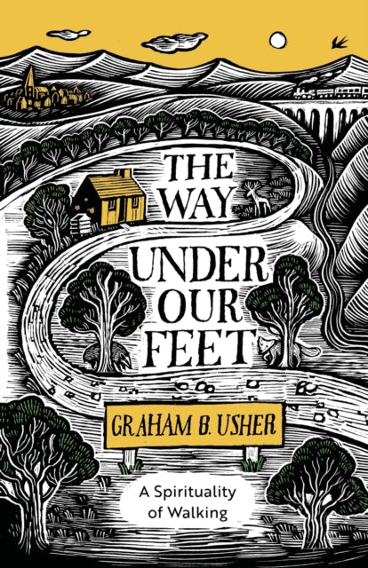Way Under Our Feet, A Spirituality of Walking 9780281084067 Graham B. Usher