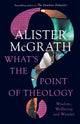 Book cover of: What's the Point of Theology?. By: Alister E. McGrath