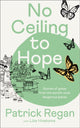 Book cover of: No Ceiling to Hope. By: Patrick Regan Obe