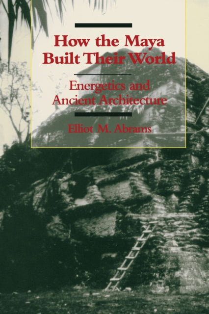 Book cover of: How the Maya Built Their World