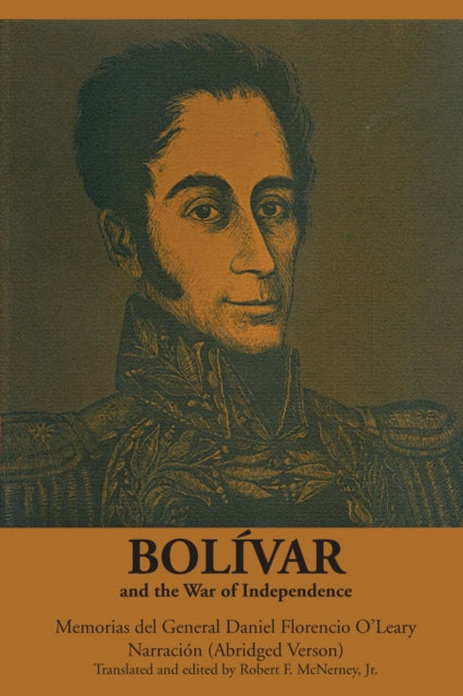Book cover of: Bolivar and the War of Independence. By: McNerney, Robert F., Jr.