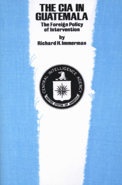 Book cover of: CIA in Guatemala. By: Richard H. Immerman