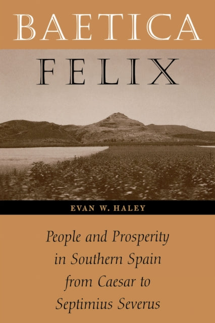 Book cover of: Baetica Felix. By: Evan W. Haley