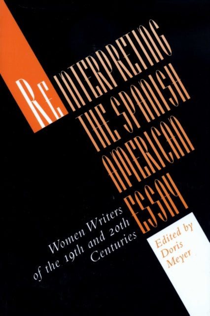 Book cover of: Reinterpreting the Spanish American Essay. By: Doris Meyer