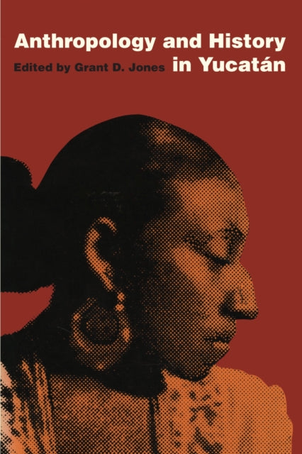 Book cover of: Anthropology and History in Yucatan