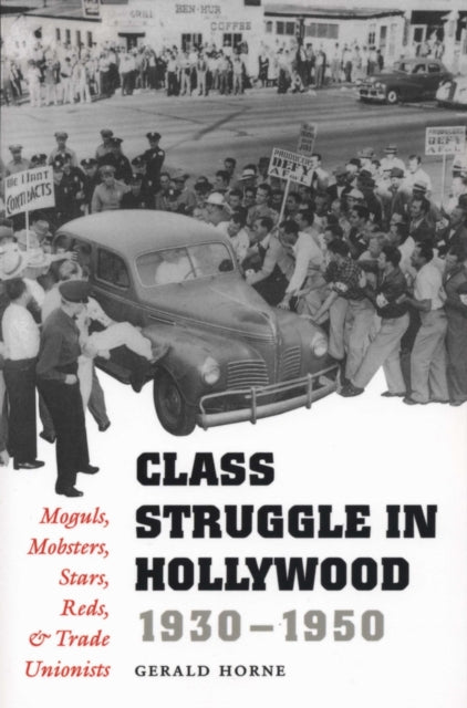 Book cover of: Class Struggle in Hollywood, 1930-1950. By: Gerald Horne