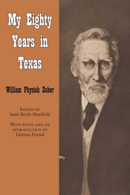 Book cover of: My Eighty Years in Texas. By: William Physick Zuber