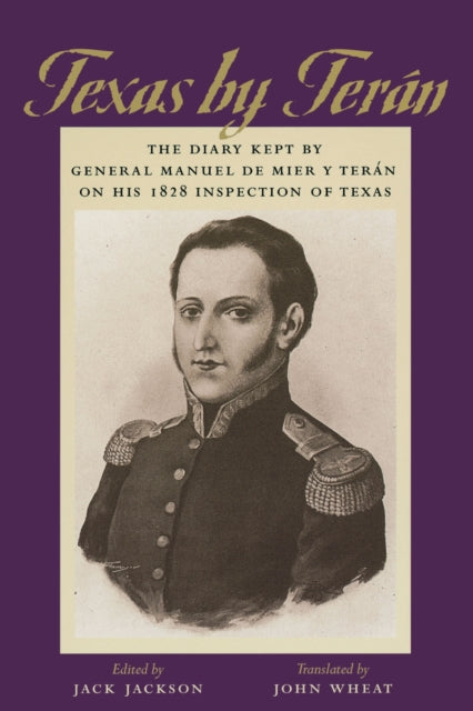 Book cover of: Texas by Teran. By: General Manuel de Mier y Terán