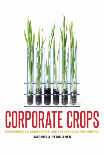 Book cover of: Corporate Crops. By: Gabriela Pechlaner