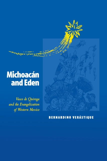 Book cover of: Michoacan and Eden. By: Bernardino Verástique