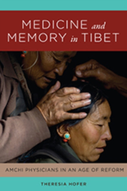 Book cover of: Medicine and Memory in Tibet. By: Theresia Hofer