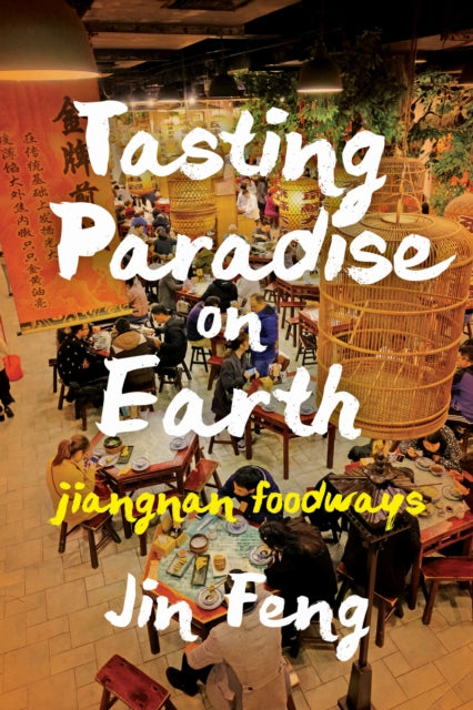 Book cover of: Tasting Paradise on Earth. By: Jin Feng