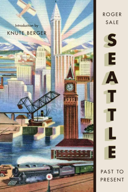 Book cover of: Seattle, Past to Present. By: Roger Sale