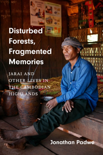 Book cover of: Disturbed Forests, Fragmented Memories. By: Jonathan Padwe
