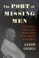 Book cover of: Port of Missing Men. By: Aaron Goings