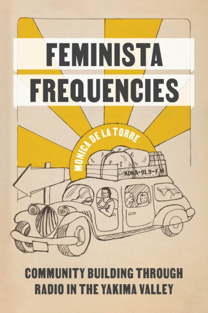 Book cover of: Feminista Frequencies. By: Monica de De La Torre