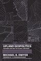 Book cover of: Upland Geopolitics. By: Michael Dwyer