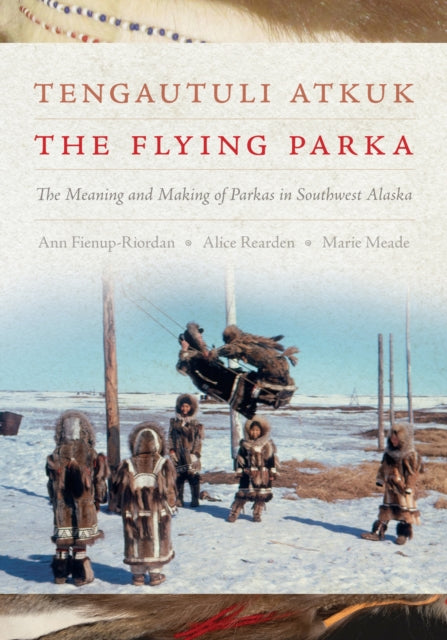 Book cover of: Tengautuli Atkuk / the Flying Parka. By: Ann Fienup-Riordan