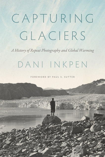 Book cover of: Capturing Glaciers. By: Dani Inkpen